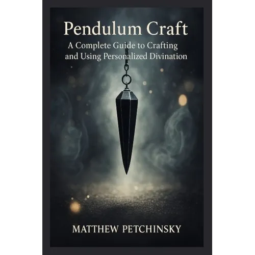 Pendulum Craft: A Complete Guide to Crafting and Using Personalized Divination Tools - Paperback | Books | Wiccan Center