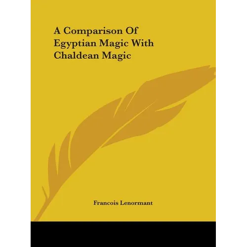 A Comparison Of Egyptian Magic With Chaldean Magic - Paperback | Books | Wiccan Center