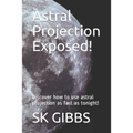 Astral Projection Exposed!: Discover how to use astral projection as fast as tonight! - Paperback | Books | Wiccan Center