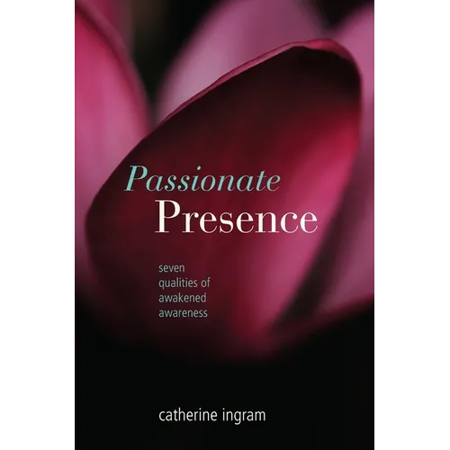Passionate Presence: Seven Qualities of Awakened Awareness - Paperback | Books | Wiccan Center
