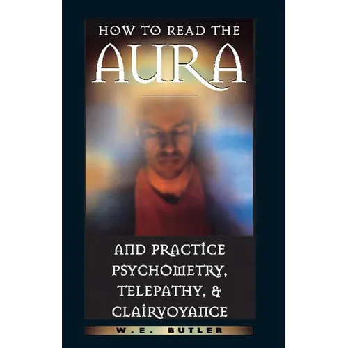 How to Read the Aura and Practice Psychometry, Telepathy, and Clairvoyance - Paperback | Books | Wiccan Center