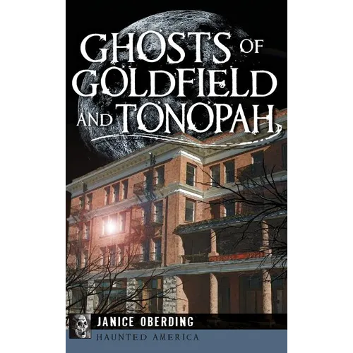 Ghosts of Goldfield and Tonopah - Hardcover | Books | Wiccan Center