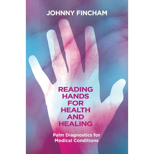 Reading Hands for Health and Healing: Palm Diagnostics for Medical Conditions - Paperback