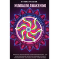 Kundalini Awakening: Discover How to Boost Your Positive Energy And Relieve Stress By Achieving Higher Levels Of Consciousness And Rebalancing Your Ch - Paperback | Books | Wiccan Center