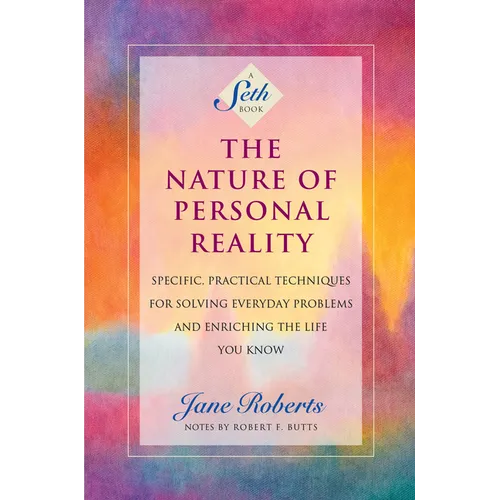 The Nature of Personal Reality: Specific, Practical Techniques for Solving Everyday Problems and Enriching the Life You Know - Paperback | Books | Wiccan Center