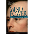 Mind Power: The Secret of Mental Magic (Unabridged): Uncover the Dynamic Mental Principle Pervading All Space, Immanent in All Things, Manifesting in - Paperback | Books | Wiccan Center