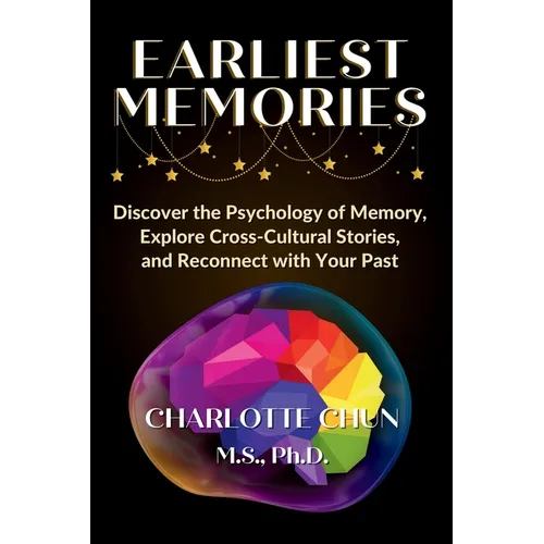 Earliest Memories: Discover the Psychology of Memory, Explore Cross-Cultural Stories, and Reconnect with Your Past - Paperback | Books | Wiccan Center