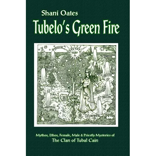 Tubelo's Green Fire: Mythos, Ethos, Female, Male and Priestly Mysteries of The Clan of Tubal Cain - Paperback | Books | Wiccan Center