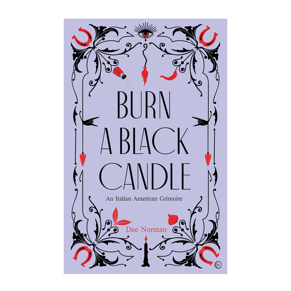 Burn a Black Candle: An Italian American Grimoire | Book | Wiccan Center