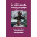 The JAMESES Exchange - The Hunt for a Male Child Testimony of Ex Satanist & High-Ranking African Warlock Encounters Jesus: The James Kawalya Interview - Paperback | Books | Wiccan Center