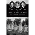 Souls Close to Edgar Allan Poe: Graves of His Family, Friends and Foes - Hardcover | Books | Wiccan Center