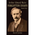 Arthur Edward Waite Forgotten Essays- Book First - Hardcover | Books | Wiccan Center