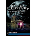 Haunted Jefferson City: Ghosts of Missouri's State Capital - Paperback | Books | Wiccan Center