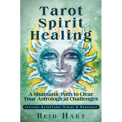 Tarot Spirit Healing: A Shamanic Path to Clear Your Astrological Challenges - Paperback | Books | Wiccan Center