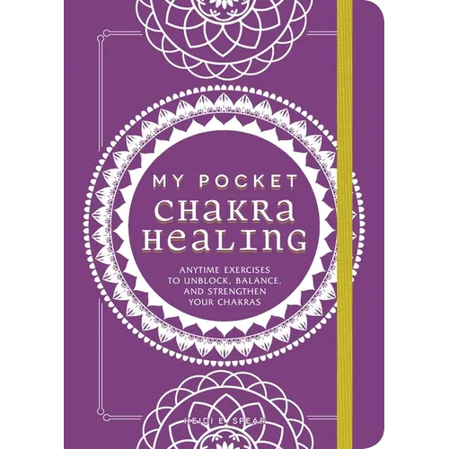 My Pocket Chakra Healing: Anytime Exercises to Unblock, Balance, and Strengthen Your Chakras - Paperback | Books | Wiccan Center