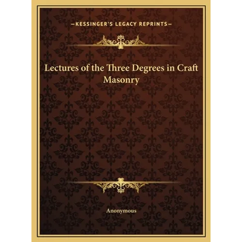 Lectures of the Three Degrees in Craft Masonry - Hardcover | Books | Wiccan Center