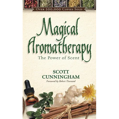 Magical Aromatherapy: The Power of Scent - Paperback | Books | Wiccan Center