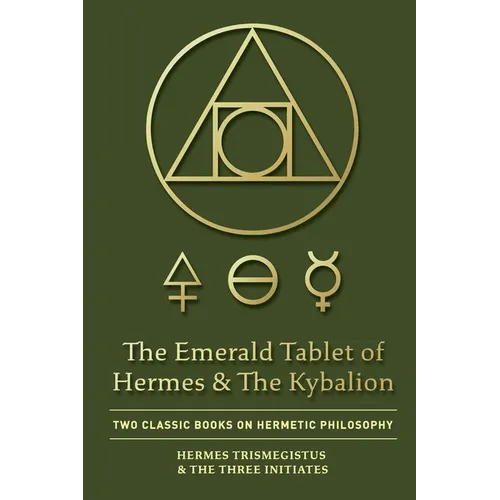 The Emerald Tablet of Hermes & The Kybalion: Two Classic Books on Hermetic Philosophy - Paperback | Books | Wiccan Center