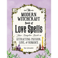 The Modern Witchcraft Book of Love Spells: Your Complete Guide to Attracting Passion, Love, and Romance - Hardcover | Books | Wiccan Center