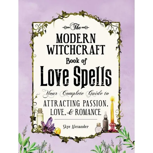 The Modern Witchcraft Book of Love Spells: Your Complete Guide to Attracting Passion, Love, and Romance - Hardcover | Books | Wiccan Center