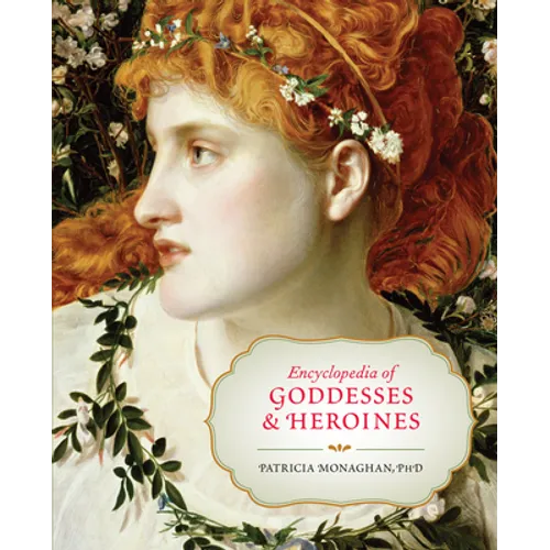 Encyclopedia of Goddesses & Heroines - Paperback | Books | Wiccan Center