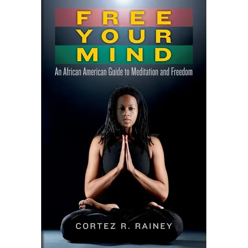 Free Your Mind: An African American Guide to Meditation and Freedom - Paperback | Books | Wiccan Center