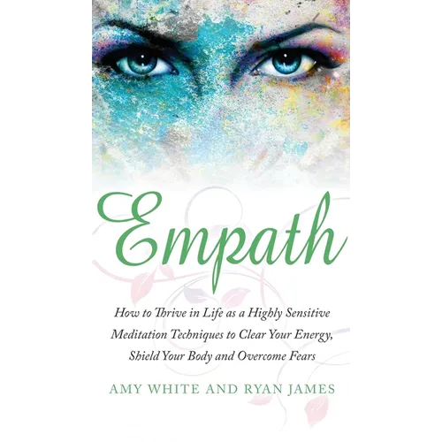 Empath: How to Thrive in Life as a Highly Sensitive - Meditation Techniques to Clear Your Energy, Shield Your Body and Overcome Fears (Empath Series) - Hardcover | Books | Wiccan Center