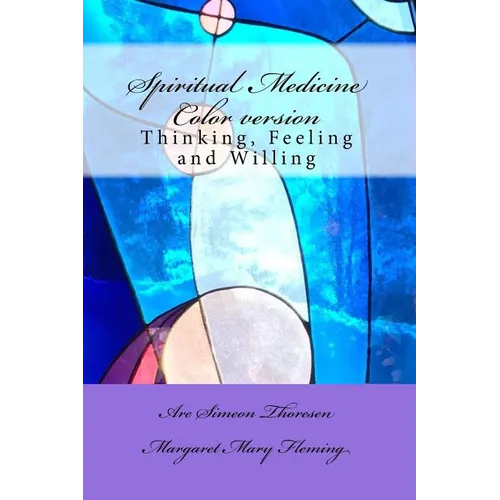 Spiritual Medicine: Thinking, Feeling and Willing (Full Colour version) - Paperback | Books | Wiccan Center