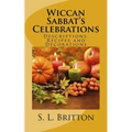 Wiccan Sabbat's Celebrations: Descriptions, Recipes and Decorations - Paperback | Books | Wiccan Center