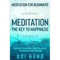 Meditation For Beginners: MEDITATION THE KEY TO HAPPINESS - 100 Meditations for Healing, Success, and Peace - Paperback | Books | Wiccan Center