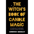 The Witch's Book of Candle Magic: A Handbook of Candle Spells, Divination, Rituals, and Charms (Witchcraft for Beginners, Spell Book, New Age Mysticis - Paperback | Books | Wiccan Center