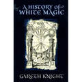 A History of White Magic - Paperback | Books | Wiccan Center