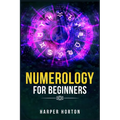 Numerology for Beginners: Learn How to Use Numerology, Astrology, Numbers, and Tarot to Take Charge of Your Life and Create the One You Deserve (2022 - Paperback | Books | Wiccan Center