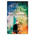 The Everyday Shaman: One Man's Journey into the Miraculous - Paperback | Books | Wiccan Center
