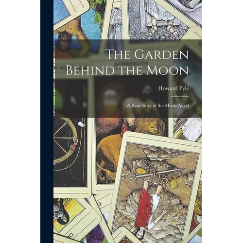 The Garden Behind the Moon: A Real Story of the Moon Angel