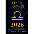 Libra Horoscope & Soul Guide for 2026: Balance, Beauty, and the Art of Conscious Relationship - Paperback