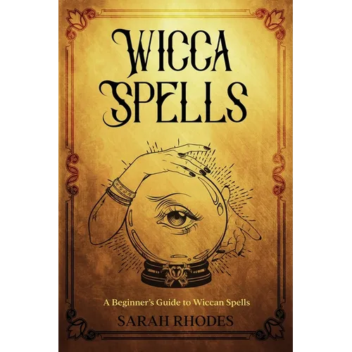 Wicca Spells: A Beginner's Guide to Wiccan Spells - Paperback | Books | Wiccan Center