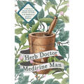 The Herb Doctor and Medicine Man - A Collection of Valuable Medicinal Formulae and Guide to the Manufacture of Botanical Medicines - Illinois Herbs fo - Paperback | Books | Wiccan Center