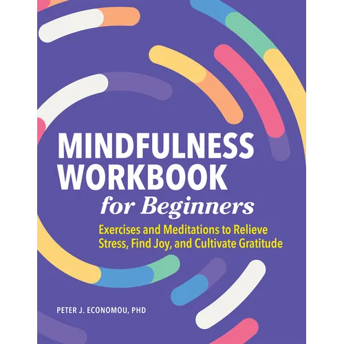 Mindfulness Workbook for Beginners: Exercises and Meditations to Relieve Stress, Find Joy, and Cultivate Gratitude - Paperback | Books | Wiccan Center