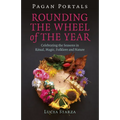 Pagan Portals - Rounding the Wheel of the Year: Celebrating the Seasons in Ritual, Magic, Folklore and Nature - Paperback | Books | Wiccan Center