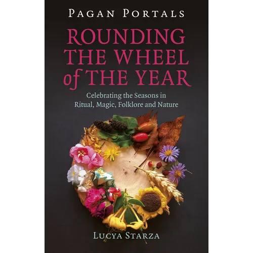 Pagan Portals - Rounding the Wheel of the Year: Celebrating the Seasons in Ritual, Magic, Folklore and Nature - Paperback | Books | Wiccan Center