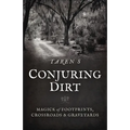 Conjuring Dirt: Magick of Footprints, Crossroads & Graveyards