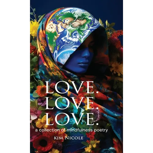 Love. Love. Love. a collection of mindfulness poetry: To love is to be kind - Hardcover | Books | Wiccan Center