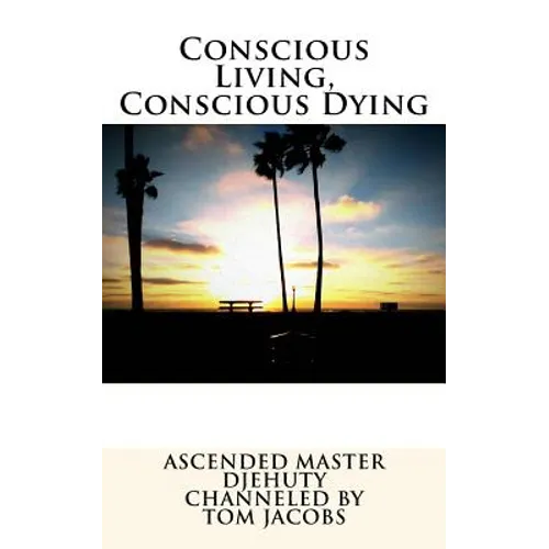Conscious Living, Conscious Dying - Paperback | Books | Wiccan Center