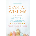 Crystal Wisdom: Unearthing the Power of Gemstones for Positive Life Change - Hardcover | Books | Wiccan Center
