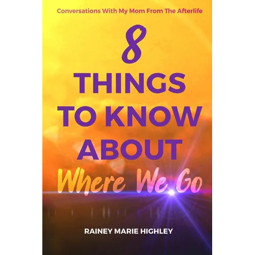 8 Things to Know about Where We Go: Conversations With My Mom From The Afterlife - Paperback | Books | Wiccan Center