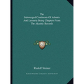 The Submerged Continents Of Atlantis And Lemuria Being Chapters From The Akashic Records - Paperback | Books | Wiccan Center