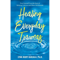 Healing Everyday Traumas: Free Yourself from the Scars of Bullying, Criticism and Other Old Wounds - Paperback | Books | Wiccan Center