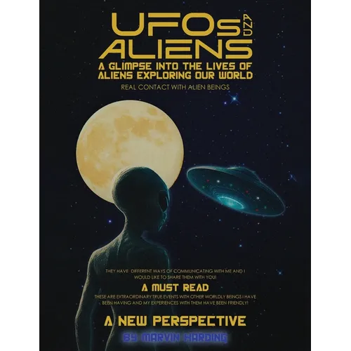UFOs and Aliens, A Glimpse Into The Lives Of Aliens Exploring Our World: Real Contact With Alien Beings - Paperback | Books | Wiccan Center