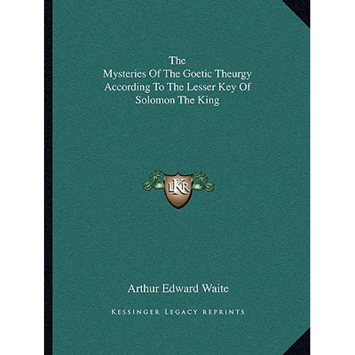 The Mysteries Of The Goetic Theurgy According To The Lesser Key Of Solomon The King - Paperback | Books | Wiccan Center